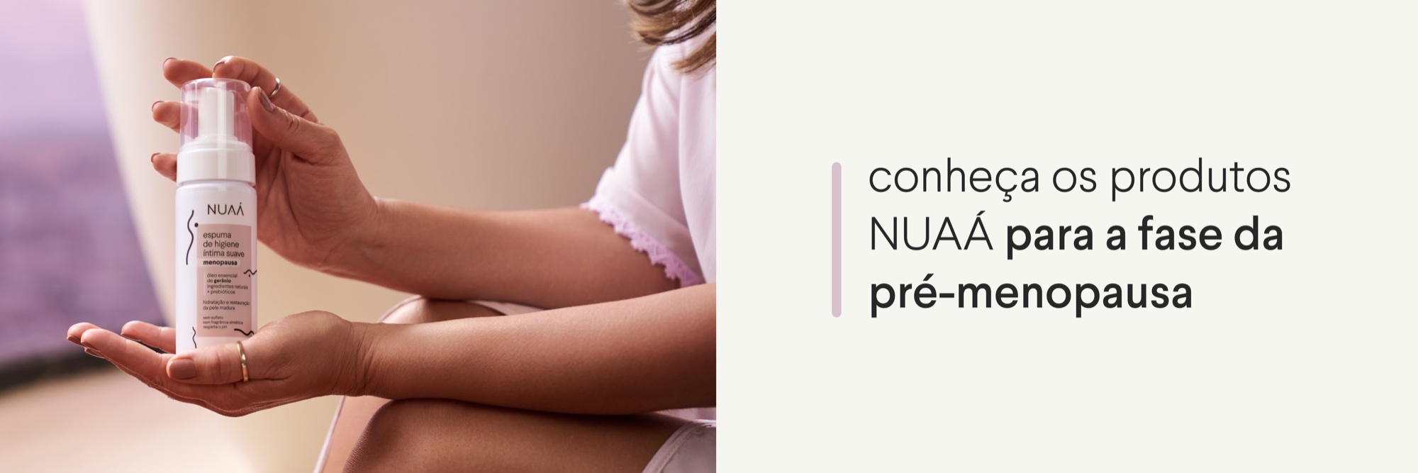 Conheça os produtos NUAÁ para a fase da pré-menopausa