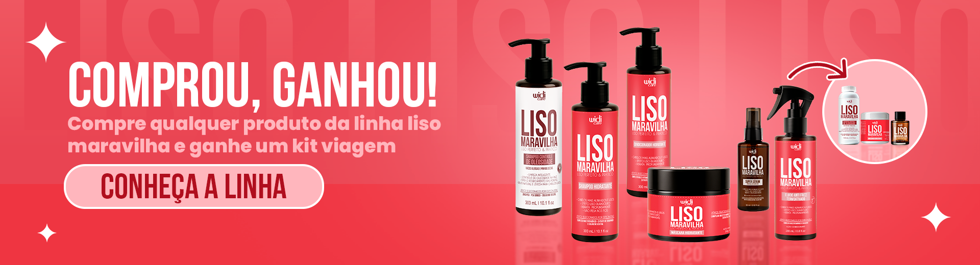 Compre qualquer produto da linha liso maravilha e ganhe um kit viagem Widi Care