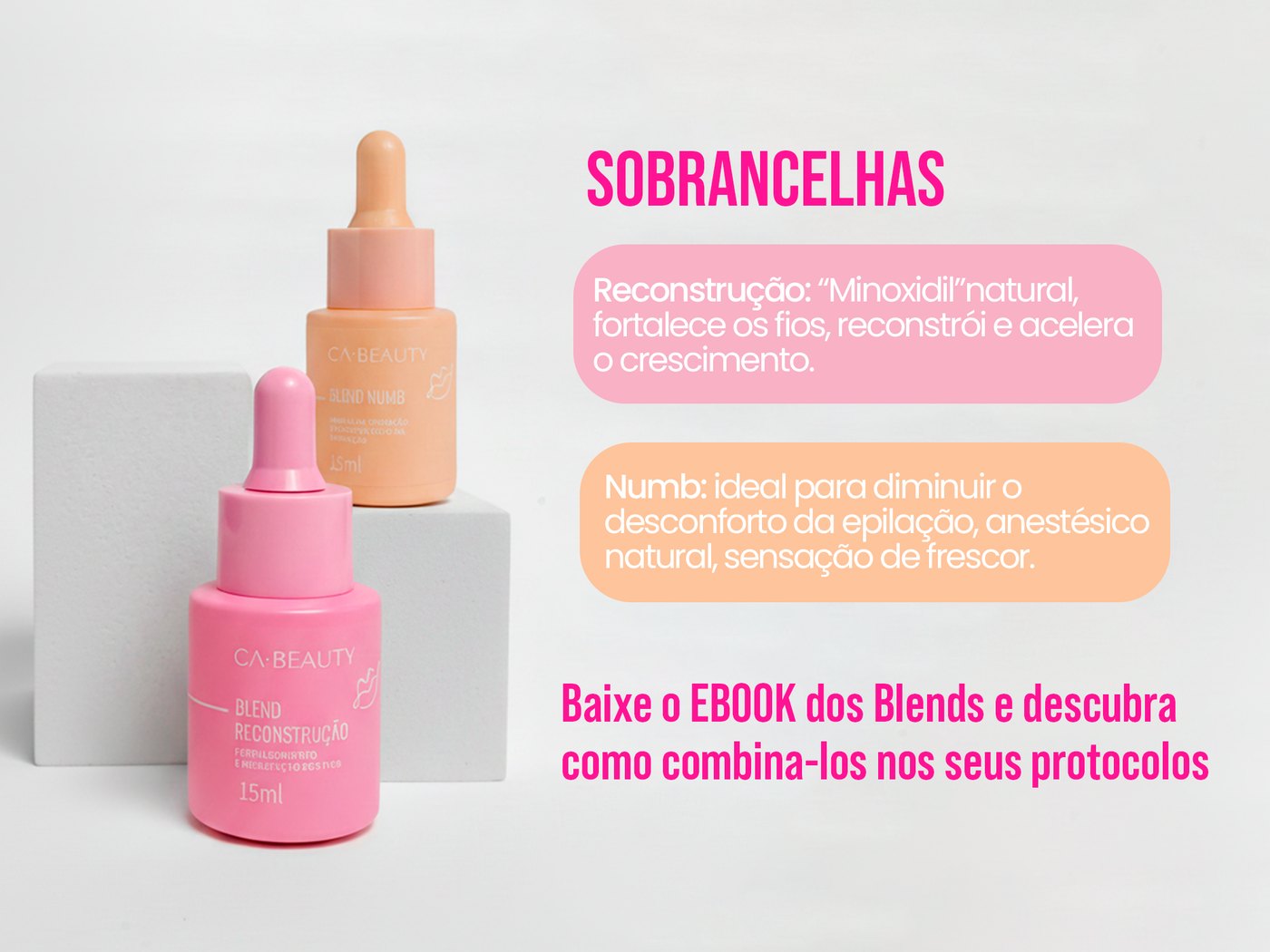 Blends Reconstrução e Numb CA Beauty, para sobrancelhas