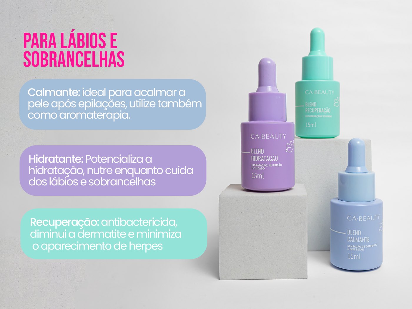 Blends Calmante, Hidratação e Recuperação CA Beauty, para lábios e sobrancelhas