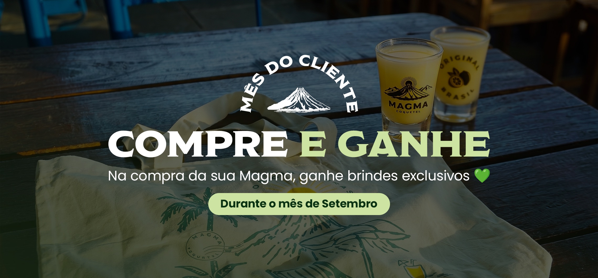 Mês do Cliente. Compre e ganhe: na compra da sua Magma, ganhe brindes exclusivos durante o mês de setembro.