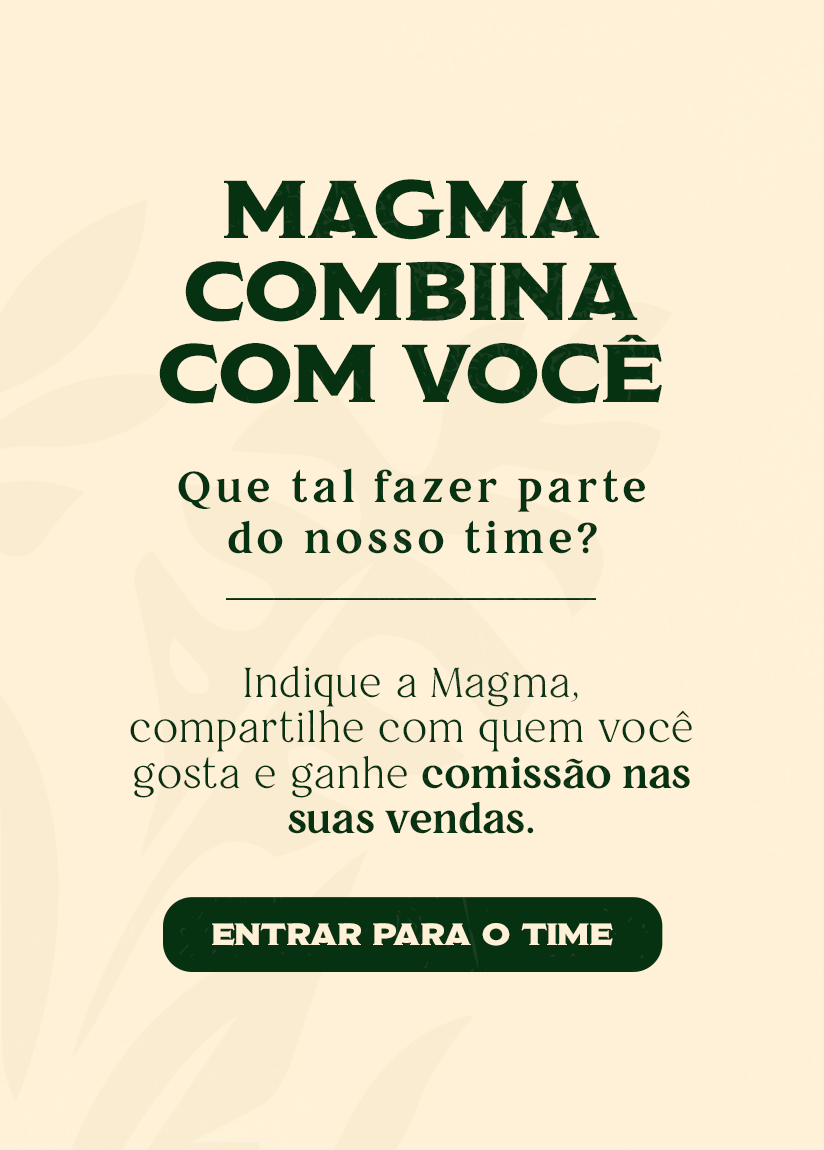 Magma combina com você. Indique a Magma e ganhe comissão nas suas vendas. Entrar para o time.