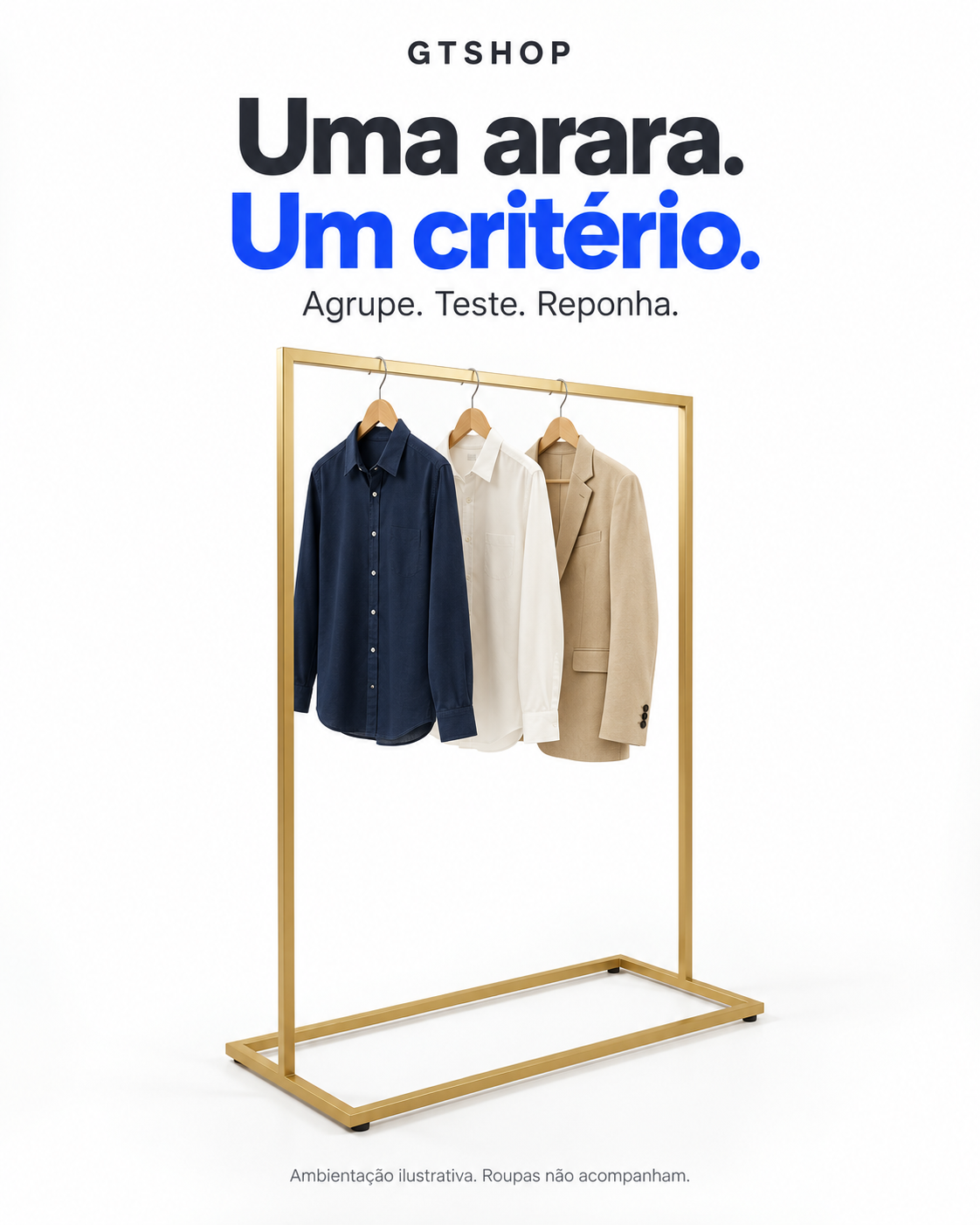 Arara de ch&atilde;o dourada com tr&ecirc;s roupas ilustrativas e o texto Uma arara. Um crit&eacute;rio. Agrupe. Teste. Reponha.