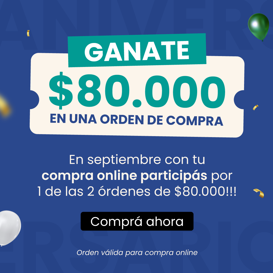Ganate $80.000 en una orden de compra. En septiembre, con tu compra online participás por 1 de las 2 órdenes de $80.000. Comprá ahora.