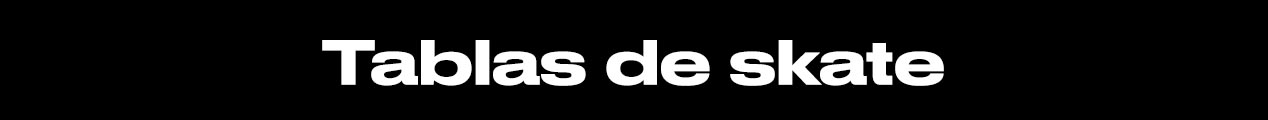 Tablas de Skate
