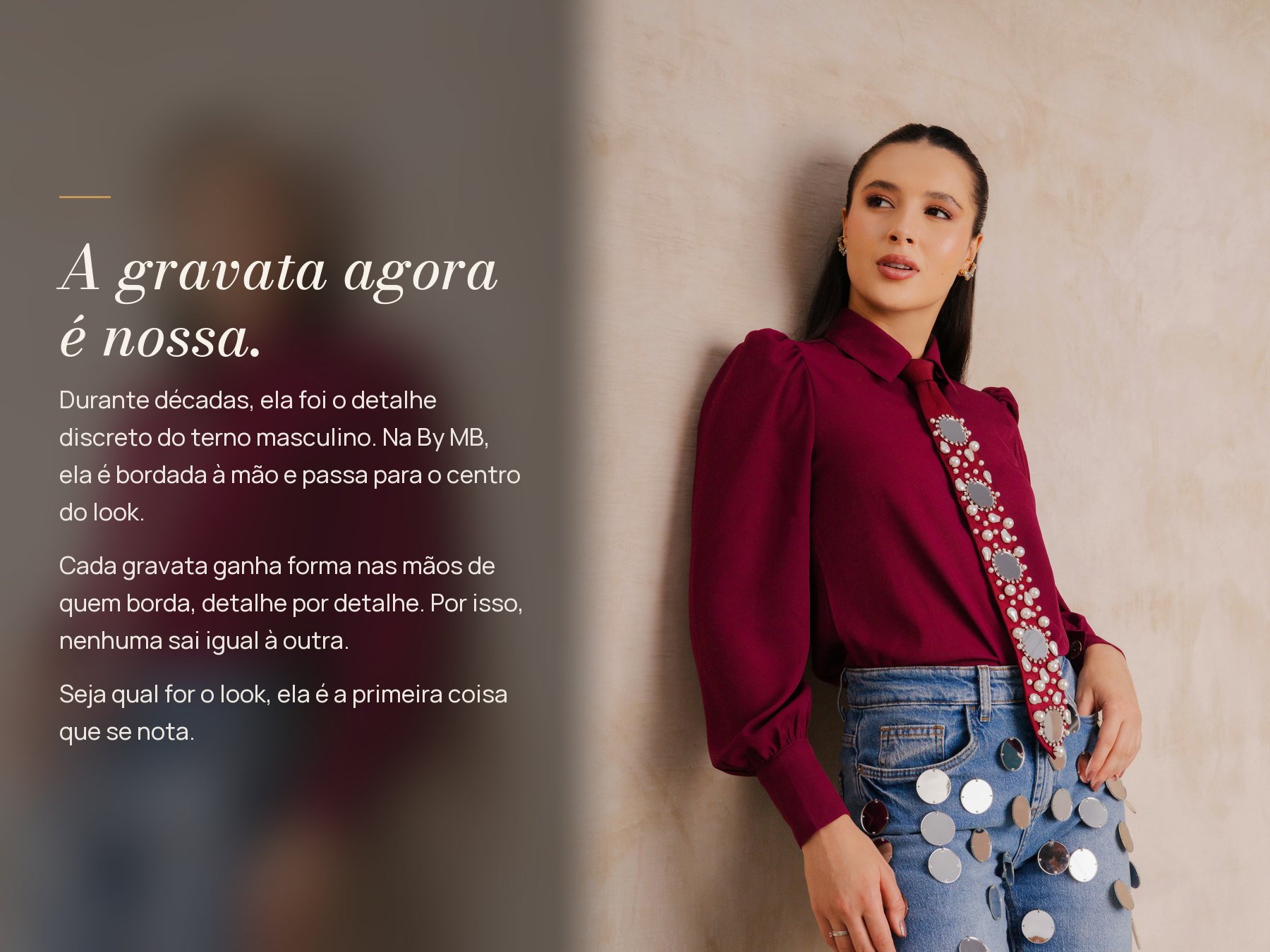 A gravata agora é nossa. Durante décadas, ela foi o detalhe discreto do terno masculino. Na By MB, ela é bordada à mão e passa para o centro do look. Nenhuma sai igual à outra.