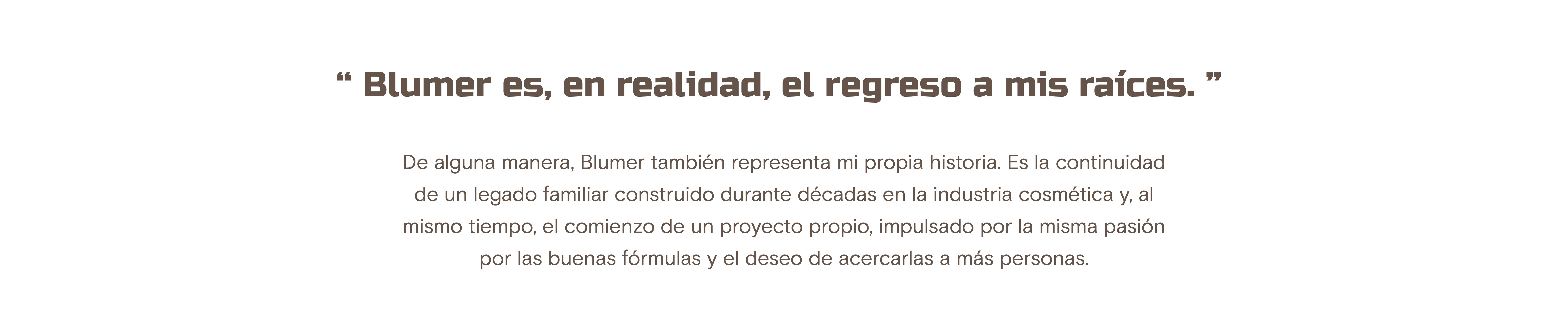 Blumer es, en realidad, el regreso a mis raíces