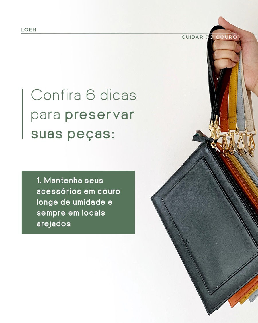 Mão segurando uma carteira preta junto de alças de couro em várias cores. Texto: confira 6 dicas para preservar suas peças. 1. Mantenha seus acessórios em couro longe de umidade e sempre em locais arejados.