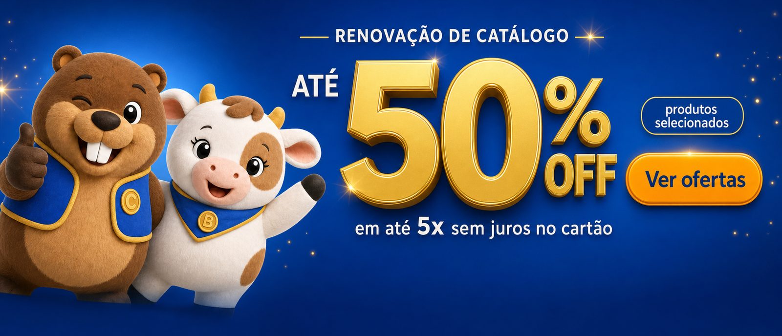 Renovação de catálogo: até 50% OFF, em até 5x sem juros no cartão. Produtos selecionados. Ver ofertas.